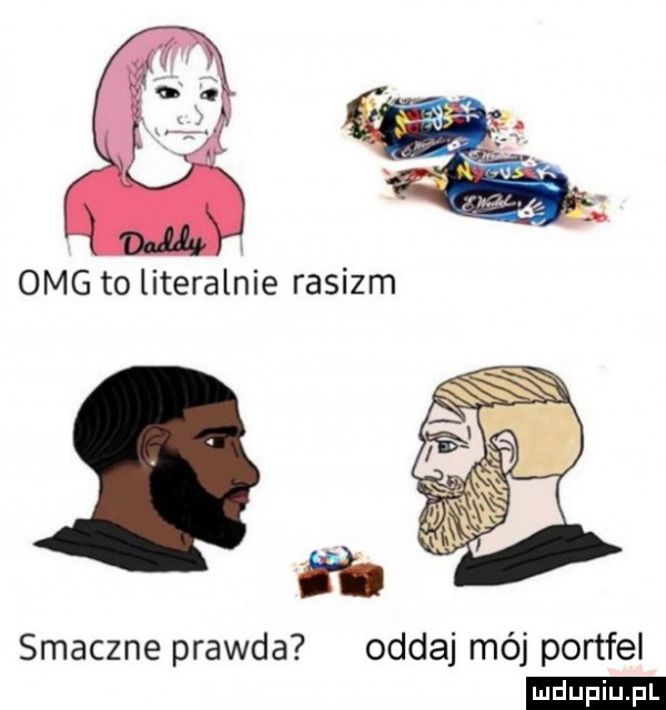 omg to literalnie rasizm i smaczne prawda oddaj mój portfel