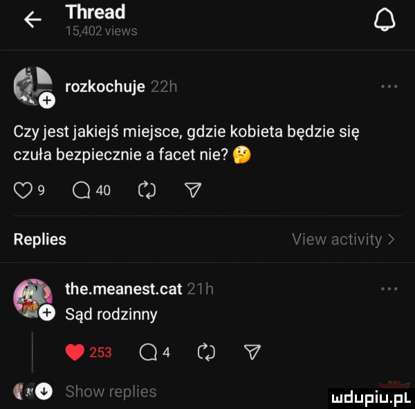 tpi a. abakankami k h ii roz oc uje czy jest jakiejś miejsce gdzie kobieta będzie się czuła bezpiecznie a facet nie. c   q   cj v replies im tee meanest cat i m po