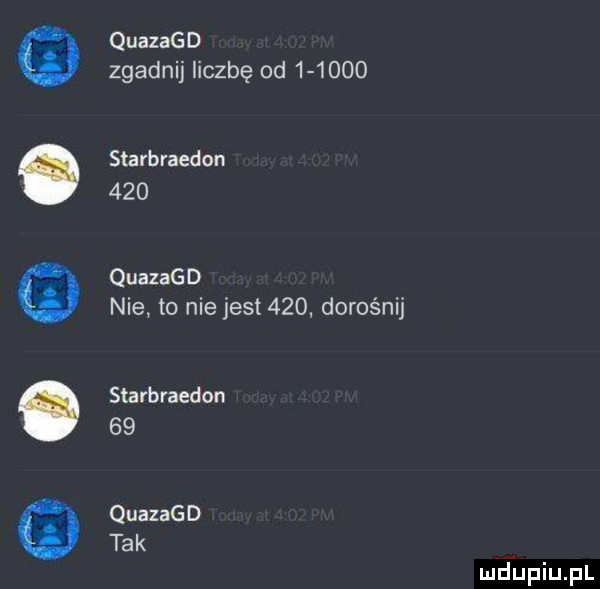 quazagd zgadnij liczbę od        starbraedon    o quazagd nie to nie jest     donos naj starbraedon    quazagd tak