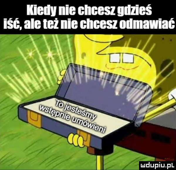 milu nie chcesz glan eś iść a le też niq śnśeśz umawiać i. v. c x m