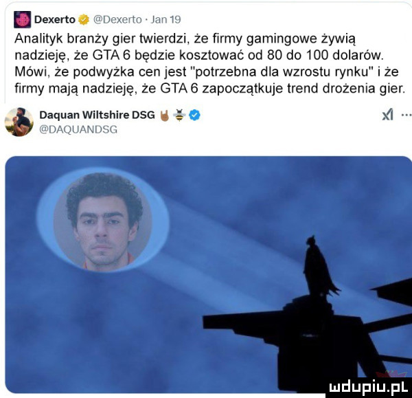 dexevto o ana ilyk branzy gwer twierdzi ze farmy gammgowe zowią nadziom ze gta   będzie kosztować od    do     dolarów mew ze podwyzka cen jest potrzebna d a wzrostu rynku ze firmy mają nadzieję. ze gta   zapoczątkuje trend drozenla gwer i daquanwiltshiredsg. m