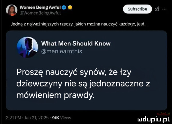 ł wam being umie. jedną z najwazmejszych rzeczy yaknch mozna nauczyć kazdego est wiat men should know menleamthws proszę nauczyć synów że łzy dziewczyny nie są jednoznaczne z mówieniem prawdy