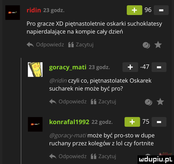 rodin zagodz.    pro gracze xd piętnastoletnie oskarki suchoklatesy napierdalające na kompie caly dzień l ii mm o w goracymacizxgodl    qy mn czyli co piętnastolatek oskarek sucharek nie może być pro a dr mam m  ii mi w. konrafal      godz.   . a mam  mm może być proste w dupe ruchany przez kolegów z lol czy fortnite   fidpnm ech ii netijfiiﬁfl