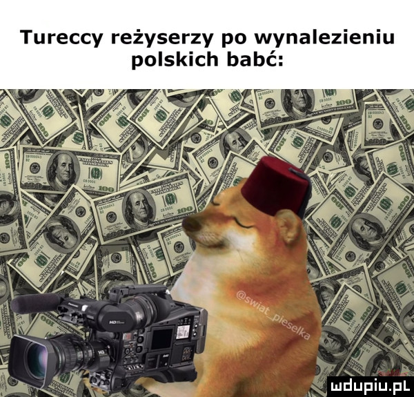 tureccy reżyserzy po wynalezieniu polskich babć. maupiupl