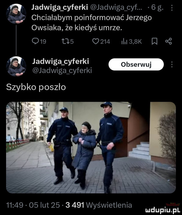 jadwiga cyferki jadwigącyf.   g chciałabym poinformować jerzego owsiaka że kiedyś umrze.                  k i jadwiga cyferki jadwigaﬁcyferki szybko poszło          lut          wyświetlenia