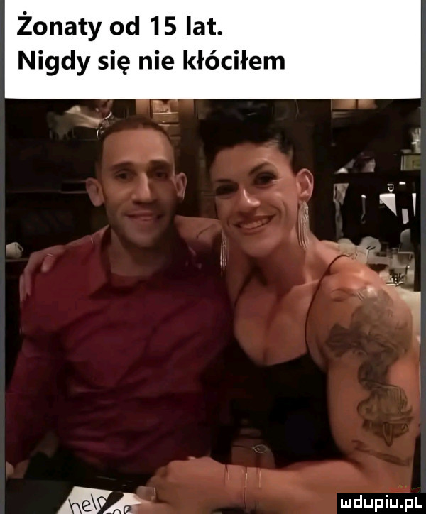 żonaty od    lat. nigdy się nie kłóciłem my mdupifﬁl