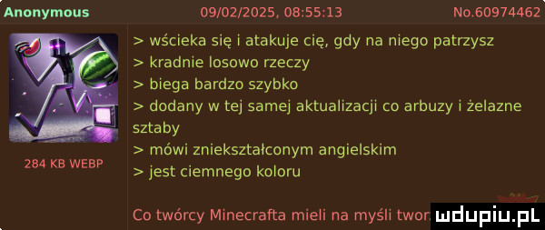 auonymous     ke werp                     no          wścieka się l atakuje cię gdy na mega patrzysz kradme losowo rzeczy biega bardzo szybka dodany w tej samej aktuallzacjl co arbuzy i żelazne sztaby mówi znieksztalcanyrn angielskim jest ciemnegd koloru cd twórcy ml necrafta mieli na myśll twor