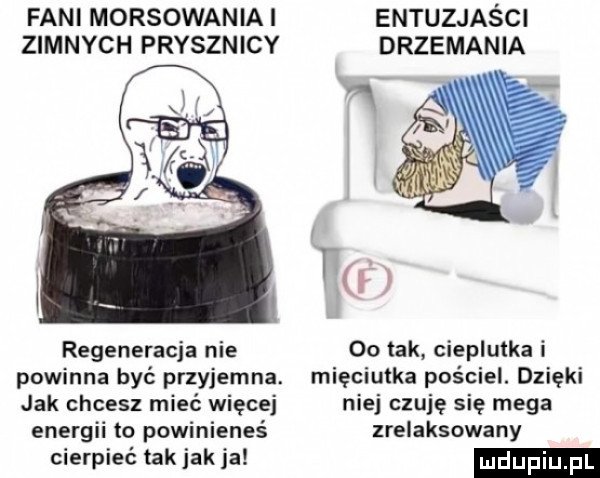 fani morsowaniai entuzjaści zimnych prysznicy drzemania d regeneracja nie    tak cieplutka i powinna być przyjemna. mięciutka pościel. dzięki jak chcesz mieć więcej niej czuję się mega energii to powinieneś zrelaksowany cierpieć tak jak ja