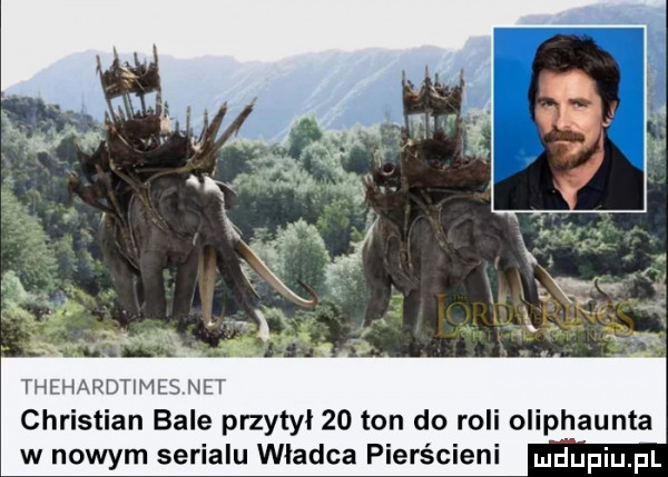 thehardtimes net christian bale przytył    ton do roli oliphaunta w nowym serialu wladca pierścieni