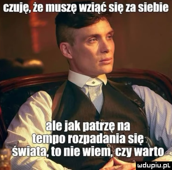 czubę. że muszę wziąć się za siebie