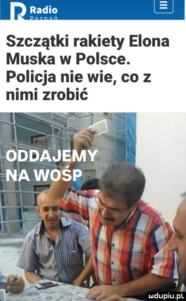 szczątki rakiety egona muska w polsce. policja nie wie co z nimi zrobié ż óddajęmy na wosp i. t