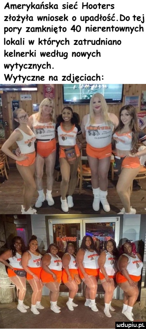 amerykańska sieć hooters złożyła wniosek o upadłość do tej pory zamknięto    nierentownych lokali w których zatrudniano kelnerki według nowych wytycznych. wytyczne na zdjęci