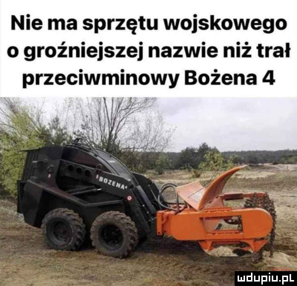 nie ma sprzętu wojskowego o groźniejsze nazwie niż trał przeciwminowy bożena   v h