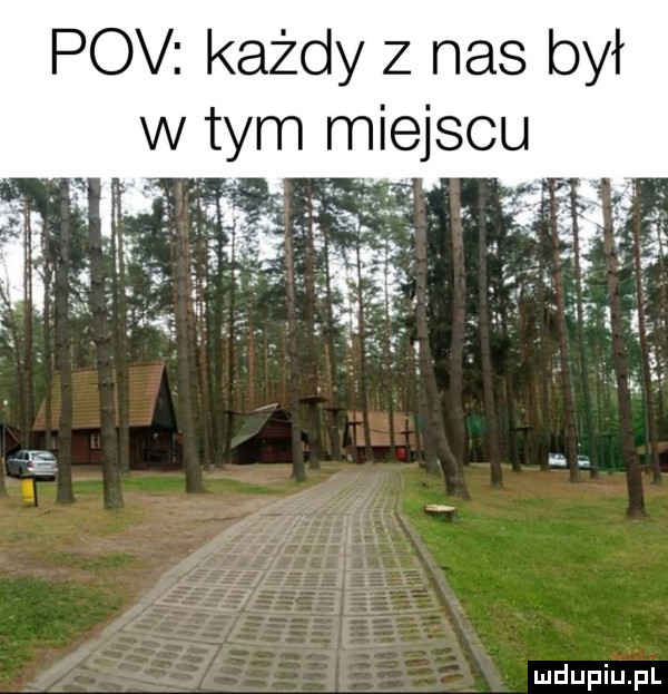 pcv każdy z nas był w tym miejscu