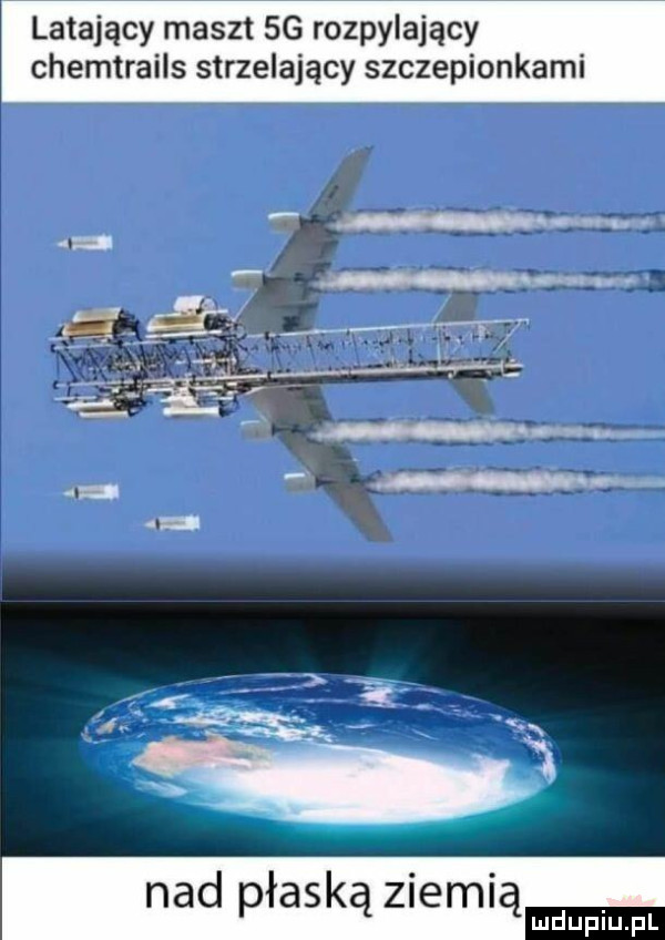 latający maszt sg rozpylający chemtrails strzelający szczepionkami nad płaską ziemią pm fl