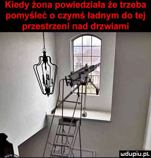 kiedy żona powiedziała że trzeba pomyśleć o czymś ładnym do tej przestrzeni nad drzwiami