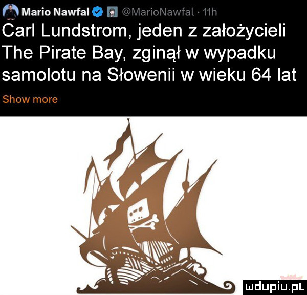 mario nawfal carl lundstrom jeden z założycieli tee piraje boy zginąłw wypadku samolotu na słowenii w wieku    lat show more ludu iu. l