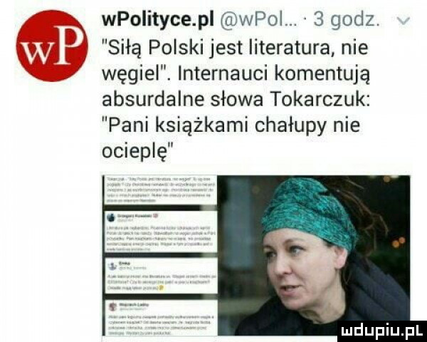 krx wpoiityce pi wpoi.   godz. siłą polski jest literatura nie węgiel. internauci komentują absurdalne słowa tokarczuk pani książkami chałupy nie ocieplę