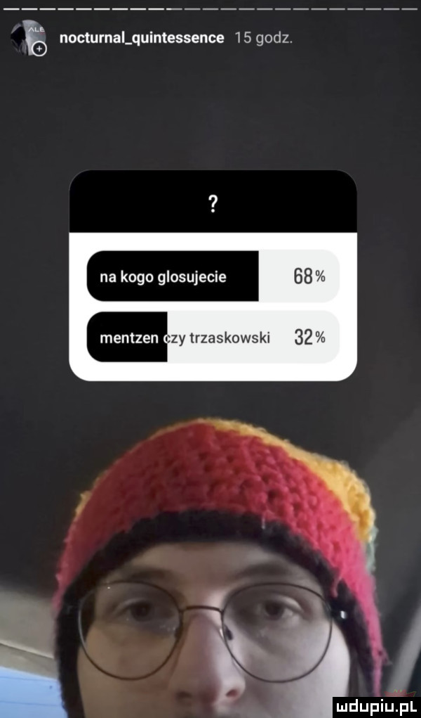 e nocturnanuintessence     sz na kogo glosujecie    zy rzadkowski    i mdupiiup