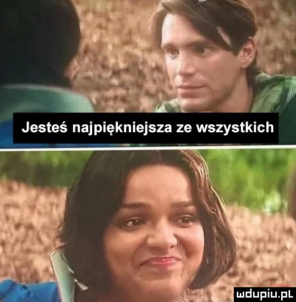 i jesteś najpiękniejsza ze wszystkich