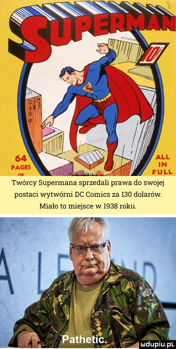 twórcy supermana sprzedali prawa do swojej postaci wytwórni dc comics za     dolarów. miało to miejsce w      roku