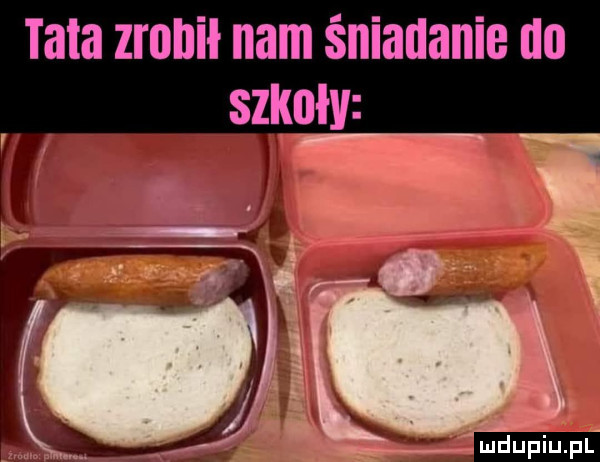 tata zmllil nam śniadanie i  szkoły ludu iu. l