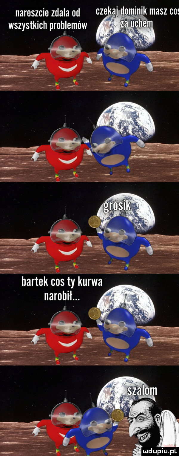 nareszcie zdala od czekaj danik masz co wszystkich pruhjemńw