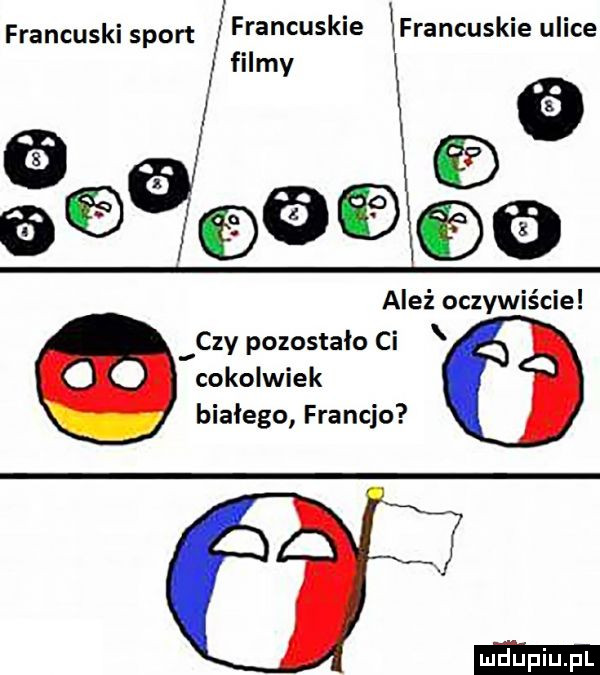 francuskisport lfrancuskie lfrancuskie ulice. filmy a   ależ oczywiście czy pozostalo ci cokolwiek bialego francjo