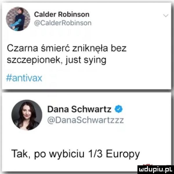 całder robinson calderrobmson czarna śmierć zniknęła bez szczepionek just sling amivax dana schwartz. danaschwartzzz tak po wybiciu     europy