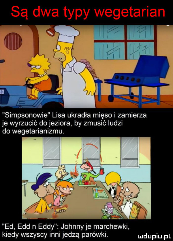 ie wyrzucić do jeziora by zmusić ludzi do wegetarianizmu. ed edd n eddy johnny je marchewki kiedy wszyscy inni jedzą parówki. ndufiu fl