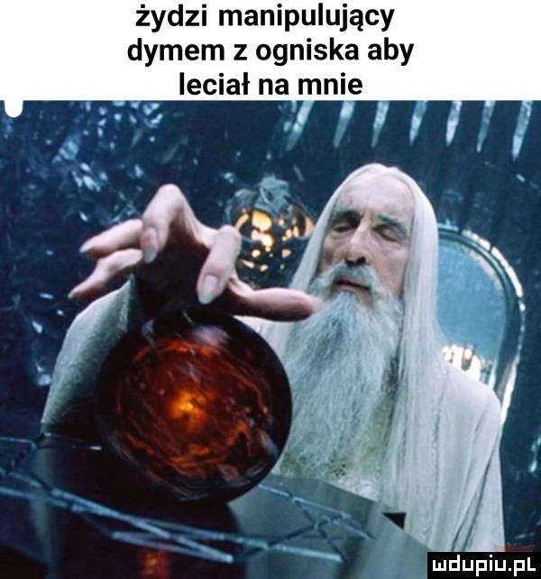 żydzi manipulujący dymem z ogniska aby leciał na mnie