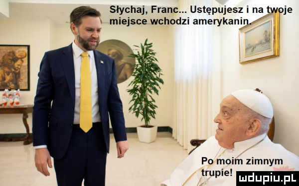 spychaj franc. ustępujesz i na twoje miejsce wchodzi amerykanin. po moim zimnym ie
