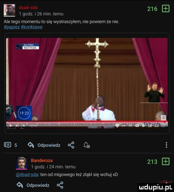p       godz. i ze mm. temu ale tego momentu io się wystraszylem nie powiem ze nie. gómez konklawe i   odpowiedz ca   ha wm u        m    mm temu dsadrsda. ten od migowego tez zxąkv snę wchu xd q odmwiedl c mdupiu l