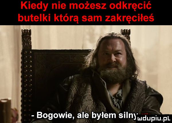 u bogowie ale bylem silnyndqufl