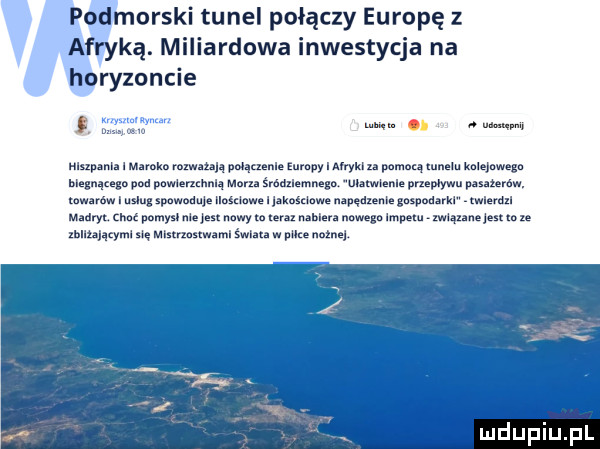 podmorski tunel połączy europę z afryką. miliardowa inwestycja na horyzoncie     jti  w. w niupania i maroko me pmqumle europy i mu. panel naw kolejowego hiqnqtegn m mmm mona śrónxlemnegn ułatwienie przeplywu pisuarów. w i a. spowoduje nam i komawe napgderumkaspodarkl wan madry um pomysł nie jest nawy. nabiera m imrem lwiąnnejesunxe qu się mistrzostwami śm w pika e