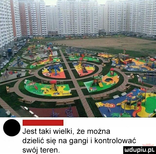 jest taki wielki że można dzielić się na gangi i kontrolować swó teren