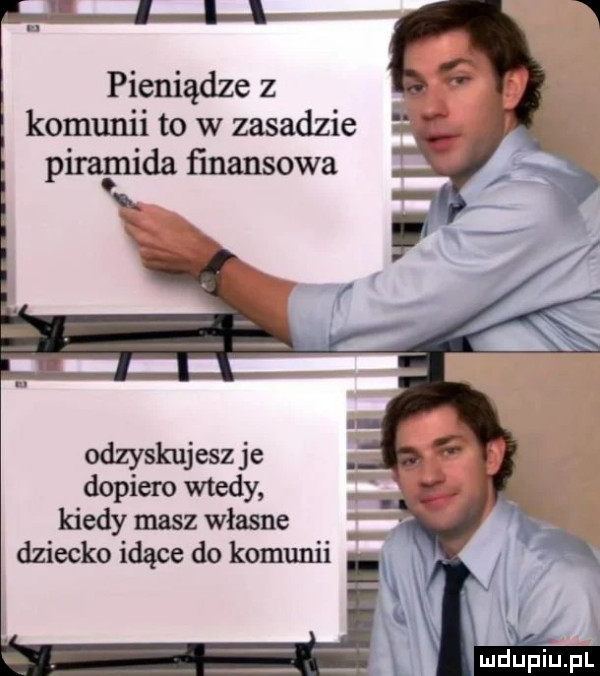 pieniądze z komunii to w zasadzie piramida ﬁnansowa odzyskujesz je dopiero wtedy kiedy masz własne dziecko idące do komunii