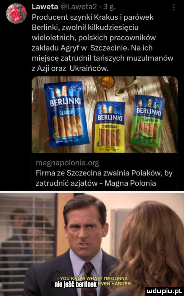 laweta laweta    g. producent szynki krakus i parówek berlinki zwolnił kilkudziesięciu wieloletnich polskich pracowników zakladu agraf w szczecinie. na ich miejsce zatrudnił tańszych muzułmanów magnapoloniaorg firma ze szczecina zwalnia polaków by zatrudnić azjatów magna polonia i mggnna. en herder