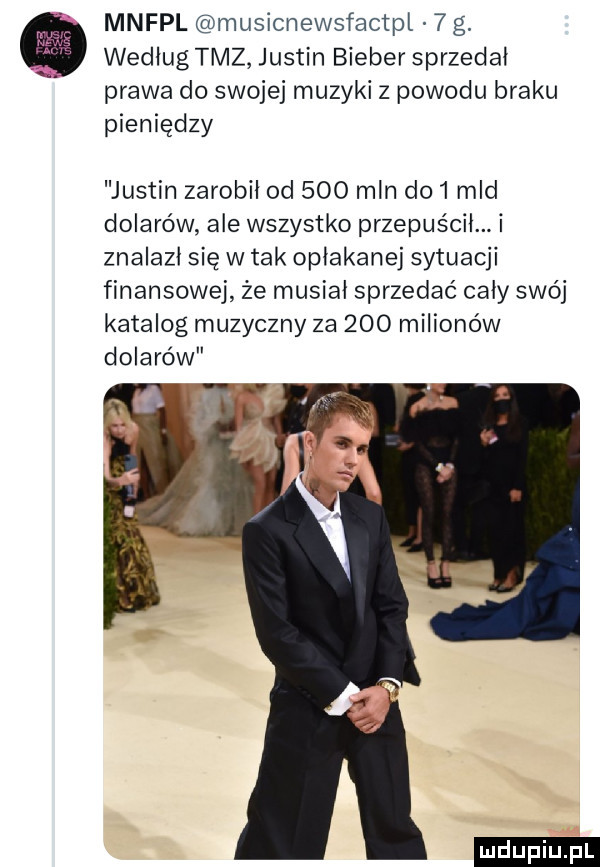 mnfpl musicnewsfactpl   g. według taz justin bimber sprzedał prawa do swojej muzyki z powodu braku pieniędzy justin zarobił od     mln dał mld dolarów ale wszystko przepuścił. i znalazł się w tak opłakanej sytuacji finansowej że musiał sprzedać cały swój katalog muzyczny za     milionów dolarów w ludu iu. l