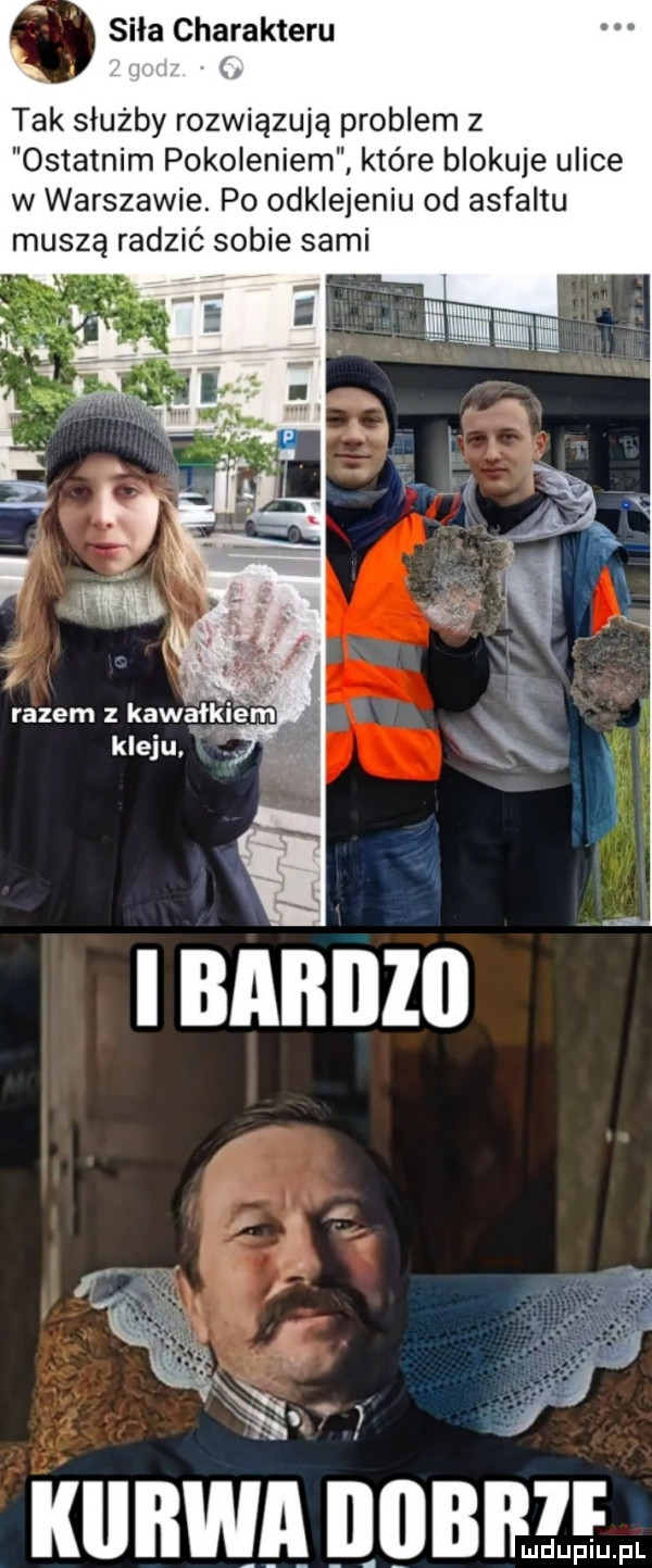 siła charakteru tak służby rozwiązują problem z ostatnim pokoleniem które blokuje ulice w warszawie. po odklejeniu od asfaltu muszą radzić sobie sami ku bwa   b na ludupiu. pl