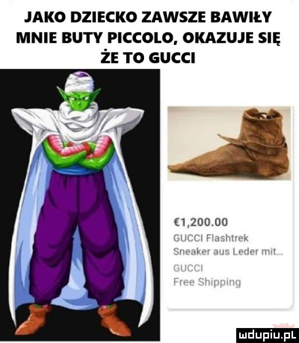 jako dziecko zawsze bawiły mnie buty piccolo okazuje su że t  gucci          zu r  j   r tmntlvv my lwćwy h ludu iu. l