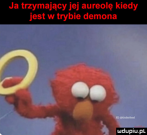 ja trzymający jej aureolę kiedy jest w trybie demona b