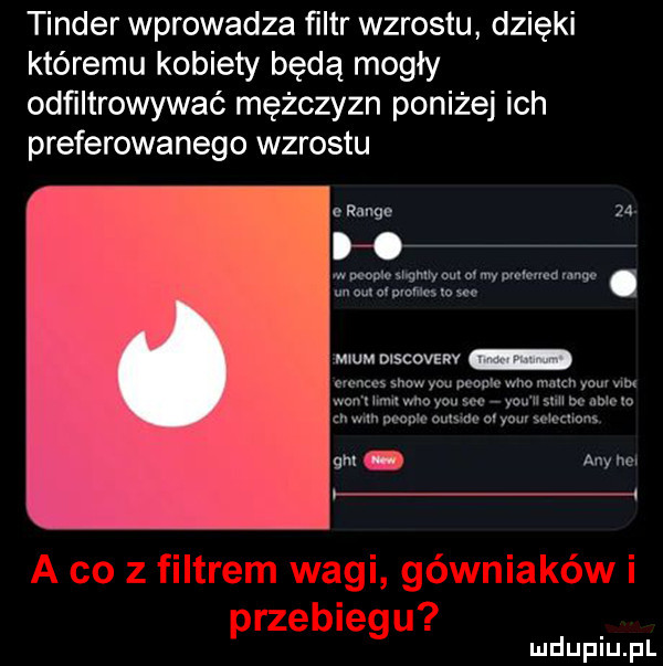 tender wprowadza ﬁltr wzrostu dzięki któremu kobiety będą mogły odfiltrowywać mężczyzn poniżej ich preferowanego wzrostu aw    h mooophshqmłymołmypmhvndunp unmolmﬁmom musem v mam sm yw ma wm munch y-u my won t lm ma y-u sie y-u ll uuu be me lo a. mn peem unum ol your simmons   any hel