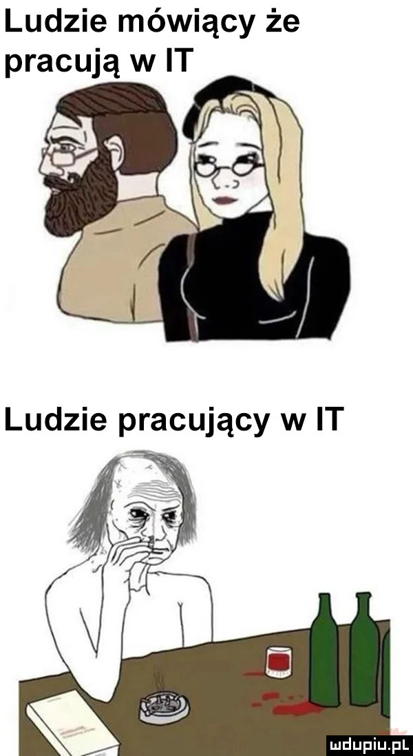 ludzie mówiący że pracują w it