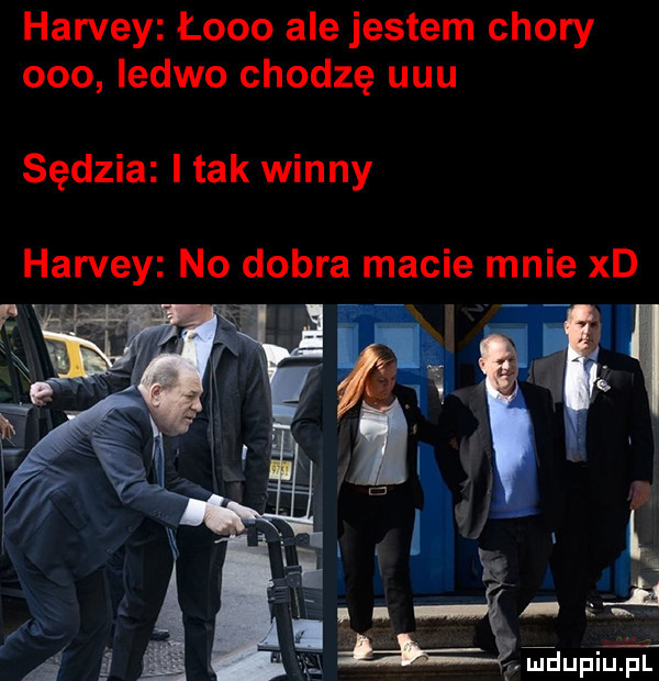 harvey łono ale jestem chory ooo ledwo chodzę uuu sędzia i tak winny
