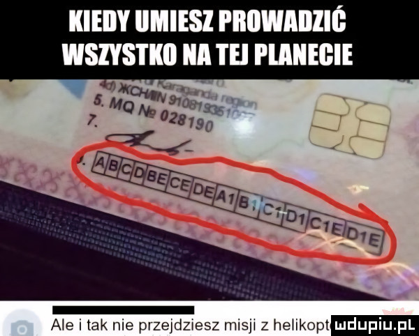 kieiiy iimiesz i iiiiwiiiiii a e i lak nie przejdziesz misja z hełikopt