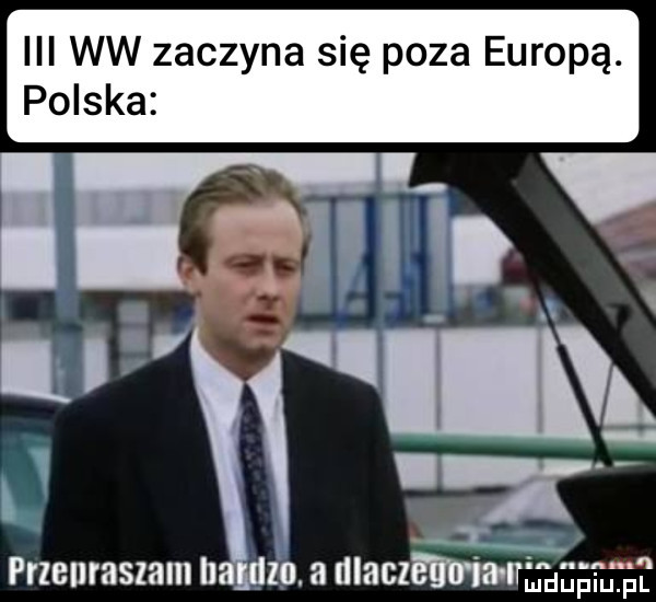 iii ww zaczyna się poza europą. polska i a ﬁn   i v l. przepraszam i in a namawiam avi