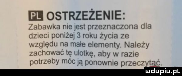 ostrzeżenie zabawka nie jest przeznaczona dla dzieci poniżej   roku żylna ze względu na małe elementy należy zachowac tę ulotkę. aby w razie potrzeby móc ją ponownie przeczytać