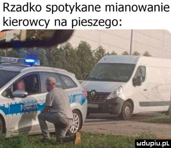 rzadko spotykane mianowanie kierowcy na pieszego