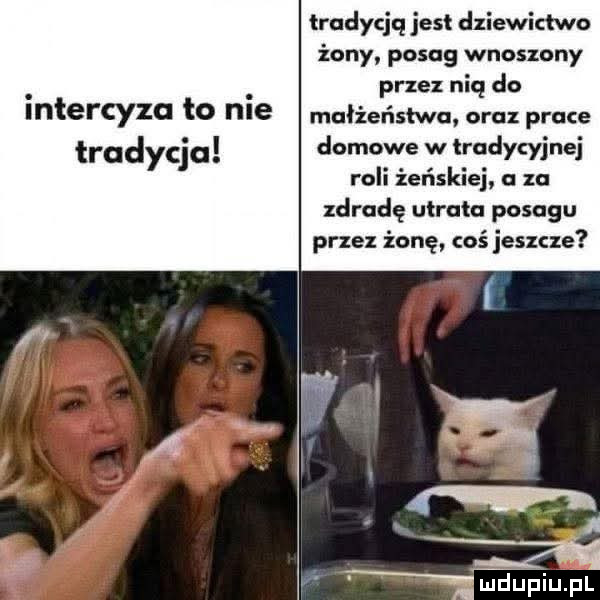 intercyza to nie tradycja tradycją jest dziewictwo żony posag wnoszony przez nią do małżeństwa. oraz prace domowe w tradycyjnej roli żeńskiej a za zdradę utrata posagu przez żonę coś jeszcze